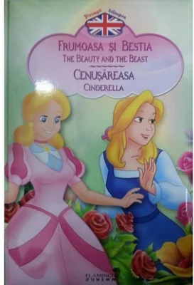 Frumoasa şi Bestia / Cenuşăreasa (ediţie bilingvă)