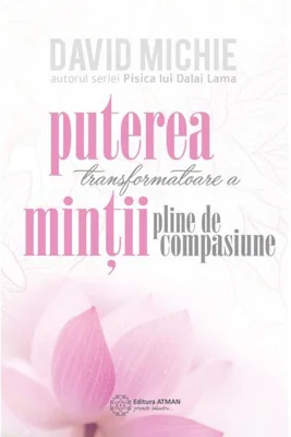 Puterea transformatoare a minții pline de compasiune.