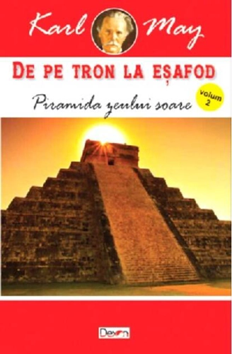 Piramida zeului soare. De pe tron la eșafod Vol.2