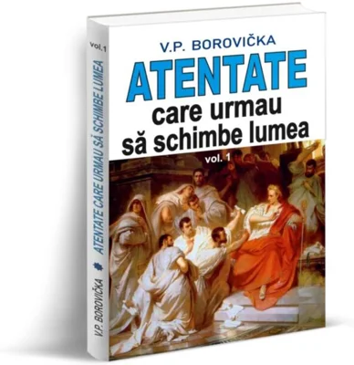Atentate care urmau să schimbe lumea (Vol. 1)