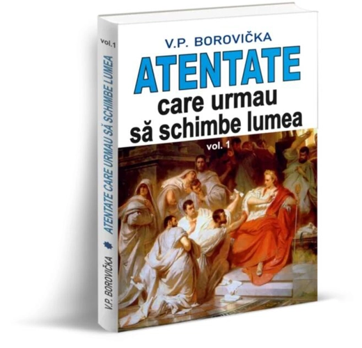 Atentate care urmau să schimbe lumea (Vol. 1)