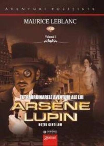 Extraordinarele aventuri ale lui Arsène Lupin (Vol. I)