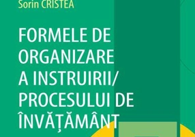 Formele de organizare a instruirii/ Procesului de învățământ (Vol. 7)