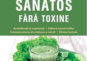 Să trăim sănătos fără toxine