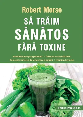 Să trăim sănătos fără toxine