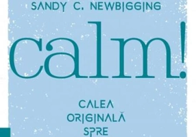 Calm! Calea originală spre o viață mai bună