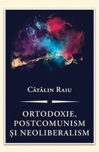 Ortodoxie, postcomunism şi neoliberalism