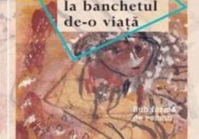 Invitați la banchetul de-o viață. Sub formă de roman