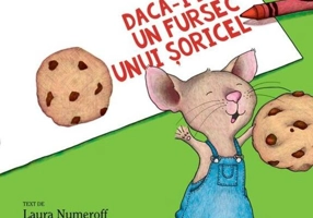 Dacă-i dai un fursec unui șoricel