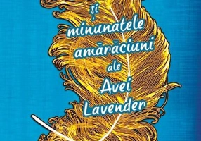 Straniile şi minunatele amărăciuni ale Avei Lavender