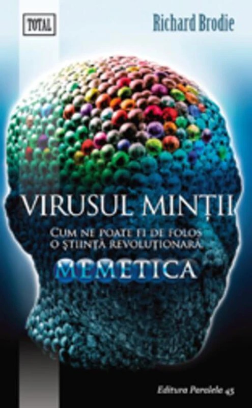 Virusul minții. Cum ne poate fi de folos o știință revoluționara, memetica