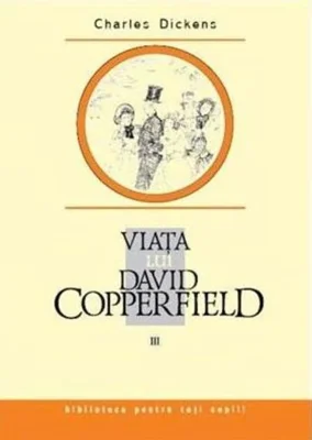 Viaţa lui David Copperfield (Vol. 3)