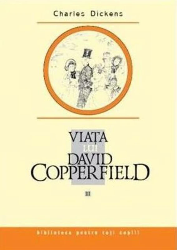 Viaţa lui David Copperfield (Vol. 3)