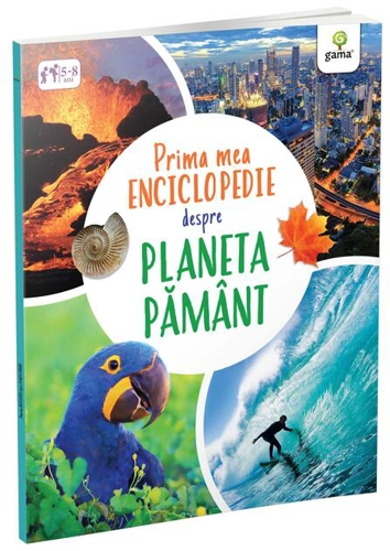 Prima mea enciclopedie despre Planeta Pământ