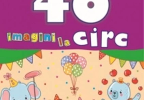 Colorăm. 40 imagini la circ