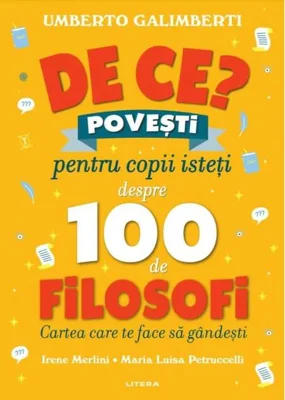 De ce?: Povești pentru copii isteți despre 100 de filosofi