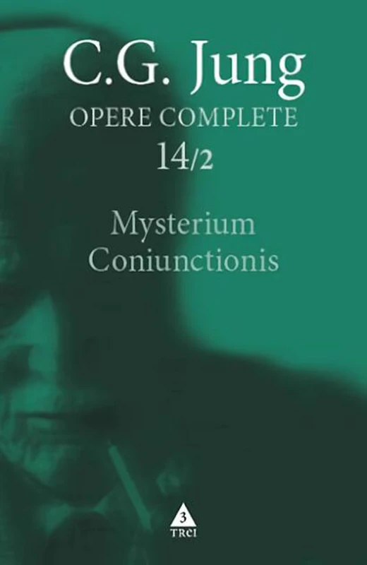 Mysterium Coniunctionis. Cercetări asupra separării şi unirii contrastelor sufleteşti în alchimie (Vol. 14/2)