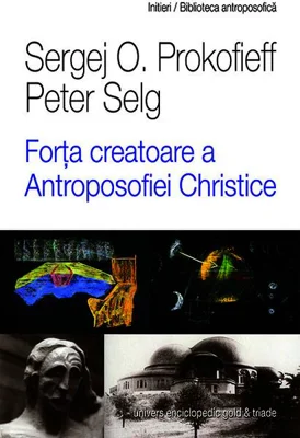 Forţa creatoare a Antroposofiei Christice