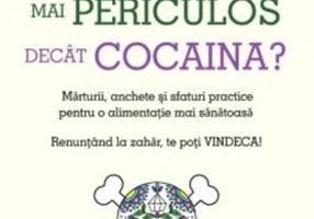 Zahărul, mai periculos decât cocaina
