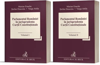 Parlamentul României în jurisprudența Curții Constituționale (Vol. I + II)