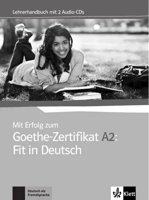 Mit Erfolg zum Goethe-Zertifikat A2: Fit in Deutsch