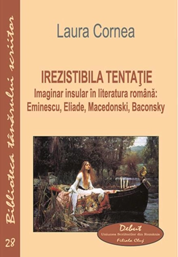 Irezistibila tentație. Imaginar insular în literatura română: Eminescu, Eliade, Macedonski, Baconsky