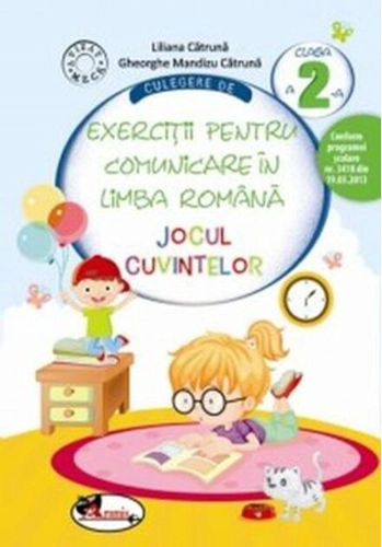 Culegere de exerciții pentru comunicare în limba română Jocul cuvintelor Clasa a II-a