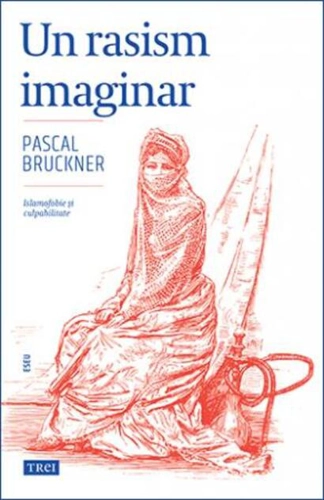 Un rasism imaginar. Islamofobie și culpabilitate