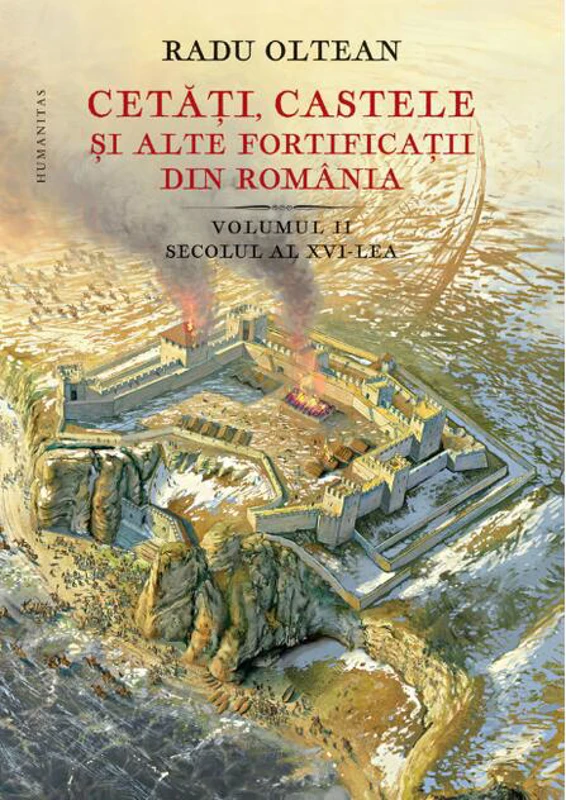 Cetăți, castele și alte fortificații din România. Secolul al XVI-lea (Vol. 2)