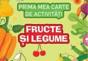Prima mea carte de activități. Fructe și legume