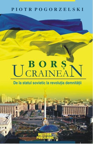 Borș ucrainean. De la statul sovietic la revoluția demnității