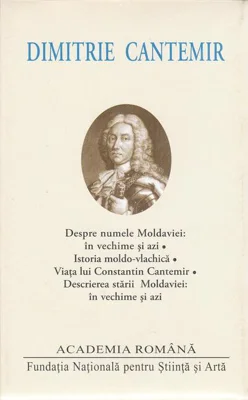 Dimitrie Cantemir. Opere. Despre numele Moldaviei: în vechime și azi