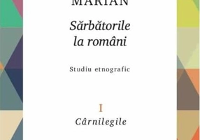 Cârnilegile. Sărbătorile la români (Vol. 1)
