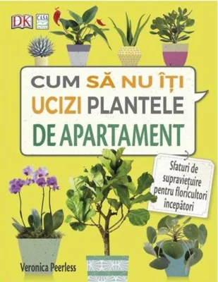Cum să nu îţi ucizi plantele de apartament