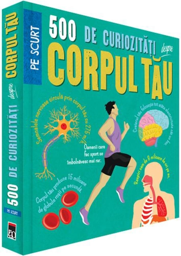 500 de curiozități despre corpul tău
