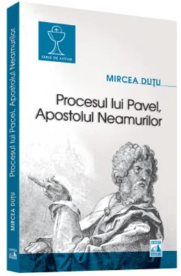 Procesul lui Pavel - Apostolul neamurilor