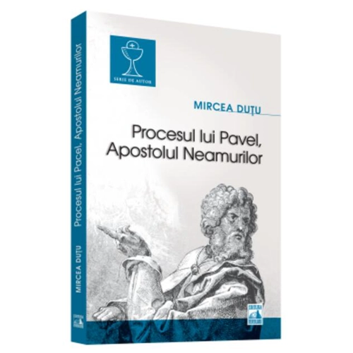 Procesul lui Pavel - Apostolul neamurilor
