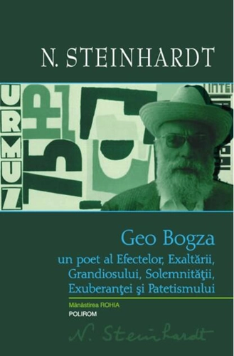 Geo Bogza. Un poet al Efectelor, Exaltării, Grandiosului, Solemnităţii, Exuberanţei şi Patetismului