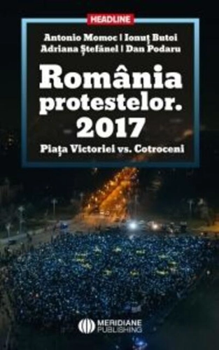România Protestelor. 2017 Piața Victoriei vs. Cotroceni