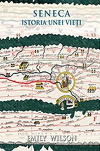 Seneca. Istoria unei vieti