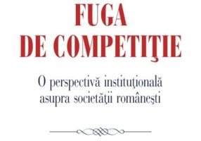 Fuga de competiție. O perspectivă instituțională asupra societății românești