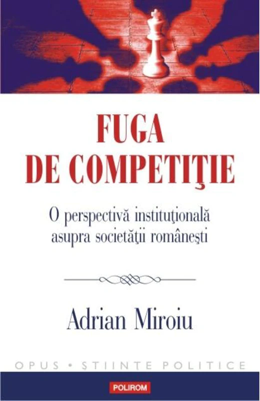 Fuga de competiție. O perspectivă instituțională asupra societății românești