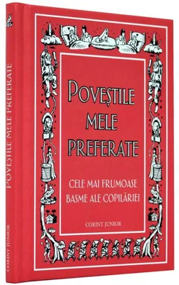 Poveștile mele preferate. Cele mai frumoase basme ale copilăriei