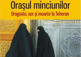 Orașul minciunilor. Dragoste, sex și moarte la Teheran
