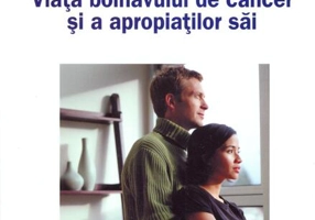 Viaţa bolnavului de cancer şi a apropiaţilor săi