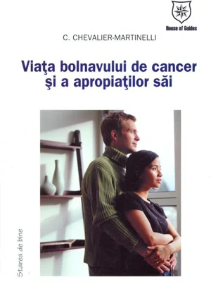 Viaţa bolnavului de cancer şi a apropiaţilor săi