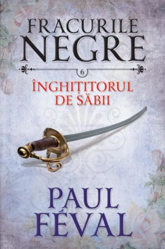 Înghițitorul de săbii. Fracurile negre (Vol. 6)