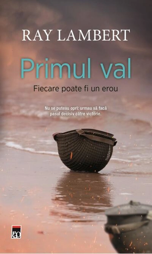 Primul val. Fiecare poate fi un erou