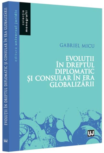Evoluții în Dreptul diplomatic și consular în era globalizării