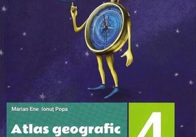Atlas geografic pentru micul explorator. Clasa a IV-a